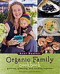Organic Family Cookbook Growing Greening & Cooking Together
