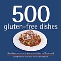 500 Gluten Free Dishes The Only Compendium of Gluten Free Dishes Youll Ever Need