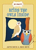 Be Crafty Bring the Owls Inside