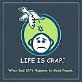 Life Is Crap: When Bad Sh*t Happens to Good People