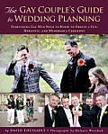 The Gay Couple's Guide to Wedding Planning: Everything Gay Men Need to Know to Create a Fun, Romantic, and Memorable Ceremony