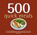 500 Quick Meals The Only Compendium of Quick Meals Youll Ever Need