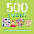 500 Crochet Fun Designs & Projects for Blocks Triangles Circles & Hearts
