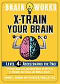 The Brain Works X-Train Your Brain, Level 4: Accelerating the Pace