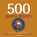 500 Pasta Dishes The Only Pasta Compendium Youll Ever Need