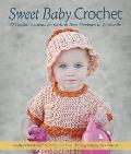 Sweet Baby Crochet 20 Crochet Patterns for Girls & Boys Newborn to 24 Months