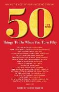 50 Things to Do When You Turn 50 Third Edition Making the Most of Your Milestone Birthday