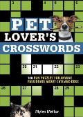 Pet Lovers Crosswords 100 Fun Puzzles for anyone passionate about cats & dogs