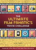 Ultimate Film Fanatics Trivia Challenge Hundreds of Fun Film & Television Trivia Questions