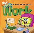 Spongebob Squarepants the Hole Truth about Work (Spongebob Squarepants)