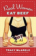 Real Women Eat Beef: A Coming-Of-Middle-Age Story