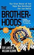 Brotherhoods The True Story of Two Cops Who Murdered for the Mafia