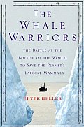 Whale Warriors The Battle at the Bottom of the World to Save the Planets Largest Mammals