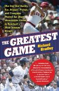 The Greatest Game: The Day That Bucky, Yaz, Reggie, Pudge, and Company Played the Most Memorable Game in Baseball's Most Intense Rivalry