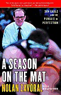 Season on the Mat: Dan Gable and the Pursuit of Perfection