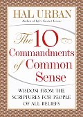 10 Commandments of Common Sense Wisdom from the Scriptures for People of All Beliefs