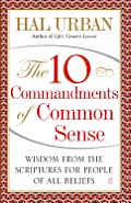 10 Commandments of Common Sense: Wisdom from the Scriptures for People of All Beliefs