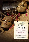 Heart Like Water Surviving Katrina & Life in Its Disaster Zone