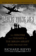Daring Young Men: The Heroism and Triumph of the Berlin Airlift, June 1948-May 1949