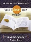 Take a Closer Look for Teens: Uncommon & Unexpected Insights That Are Real, Relevant & Ready to Change Your Life