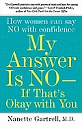 My Answer Is No--If That's Okay with You: How Women Can Say No with Confidence