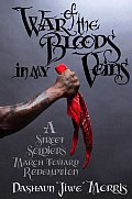 War of the Bloods in My Veins A Street Soldiers March Toward Redemption