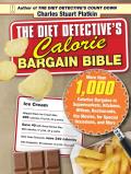 Diet Detective's Calorie Bargain Bible: More Than 1,000 Calorie Bargains in Supermarkets, Kitchens, Offices, Restaurants, the Movies, for Special Occa