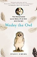 Wesley the Owl The Remarkable Love Story of an Owl & His Girl