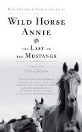 Wild Horse Annie & the Last of the Mustangs The Life of Velma Johnston
