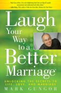 Laugh Your Way to a Better Marriage Unlocking the Secrets to Life Love & Marriage