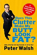 Does This Clutter Make My Butt Look Fat An Easy Plan for Losing Weight & Living More