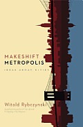 Makeshift Metropolis Ideas About Cities