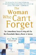 Woman Who Cant Forget The Extraordinary Story of Living with the Most Remarkable Memory Known to Science A Memoir