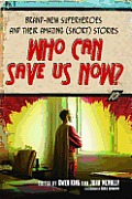 Who Can Save Us Now Brand New Superheroes & Their Amazing Short Stories