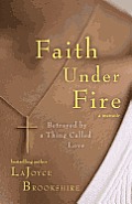 Faith Under Fire Betrayed by a Thing Called Love