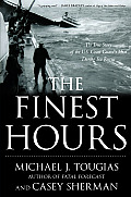 Finest Hours The True Story of the U S Coast Guards Most Daring Sea Rescue