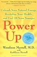 Power Up Unleash Your Natural Energy Power Up Your Health & Feel 10 Years Younger
