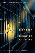 Dreams from the Monster Factory A Tale of Prison Redemption & One Womans Fight to Restore Justice to All