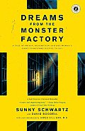 Dreams from the Monster Factory: A Tale of Prison, Redemption and One Woman's Fight to Restore Justice to All