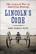 Lincolns Code The Laws of War in American History