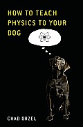 How To Teach Physics To Your Dog