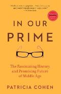 In Our Prime: The Fascinating History and Promising Future of Middle Age