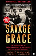 Savage Grace The True Story of Fatal Relations in a Rich & Famous American Family