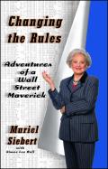 Changing the Rules Adventures of a Wall Street Maverick