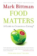 Food Matters A Guide to Conscious Eating with More Than 75 Recipes