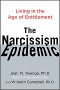 Narcissism Epidemic Living in the Age of Entitlement