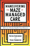 Maneuvering the Maze: Skills for Mental Health Practitioners