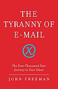 Tyranny of Email the Four Thousand Year Journey To Your Inbox