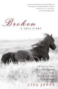 Broken A Womans Journey Toward Redemption on the Wind River Indian Reservation