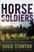 Horse Soldiers The Extraordinary Story of a Band of U S Soldiers Who Rode to Victory in Afghanistan